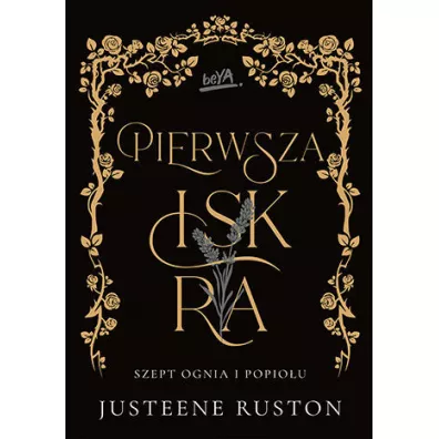 Pierwsza iskra. Szept ognia i popio�u. Tom 1 - Justeene Ruston