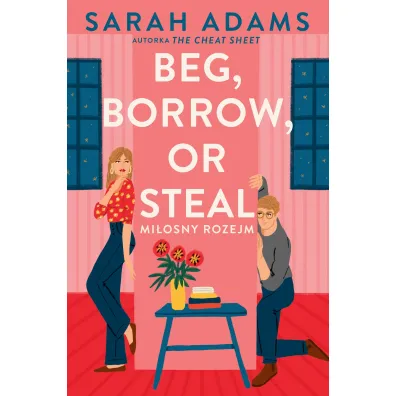 Beg, Borrow or Steal. Mi�osny rozejm - Sarah  Adams