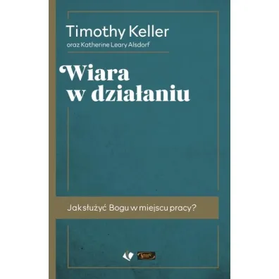 Wiara w dzia�aniu - Timothy Keller