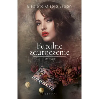 Fatalne zauroczenie. Tom 3 - El�bieta Gizela Erban