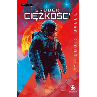 �rodek ci�ko�ci. Seria Frontlines. Tom 8 - Marko Kloos