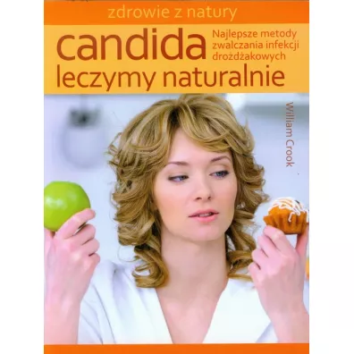 Candida Leczymy naturalnie. Najlepsze metody zwalczania infekcji dro�d�akowych - William Crook