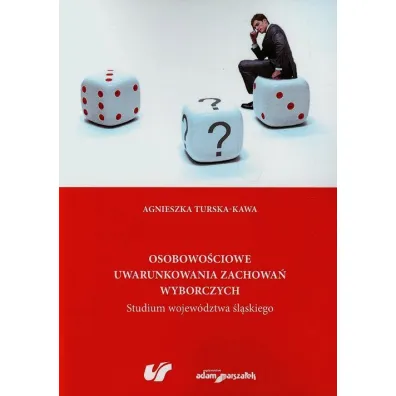 Osobowo�ciowe uwarunkowania zachowa� wyborczych - Agnieszka Turska-Kawa