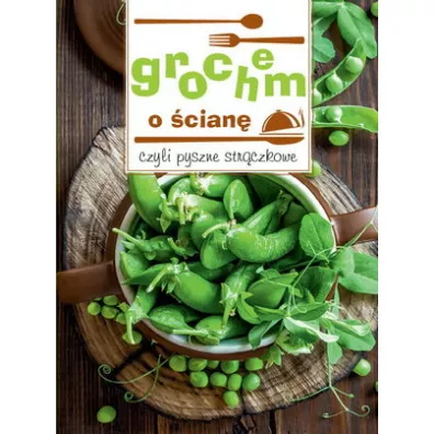 Grochem o cian, czyli pyszne strczkowe