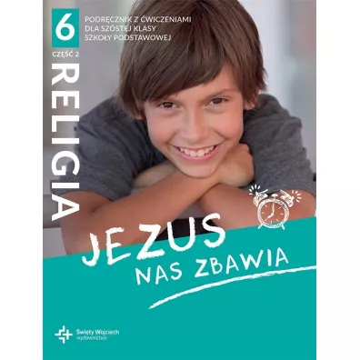 Jezus nas zbawia. Podrcznik z wiczeniami dla szstej klasy szkoy podstawowej. Cz 2 - Beata Zawilak, Marcin Wojtasik
