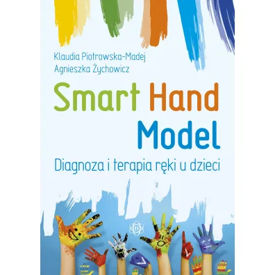 Smart Hand Model Diagnoza i terapia r�ki u dzieci