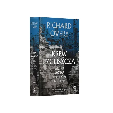 Krew i zgliszcza. Wielka wojna imperi�w 1931-1945. Tom 2