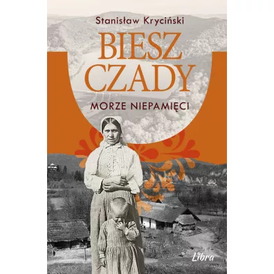 Bieszczady Morze niepamici - Stanisaw Kryciski