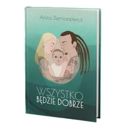 Wszystko b�dzie dobrze - Anita Demianowicz