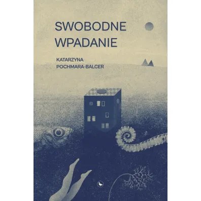 Swobodne wpadanie - Katarzyna  Pochmara-Balcer