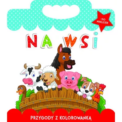 Na wsi. Przygody z kolorowank� - Monika Matusiak