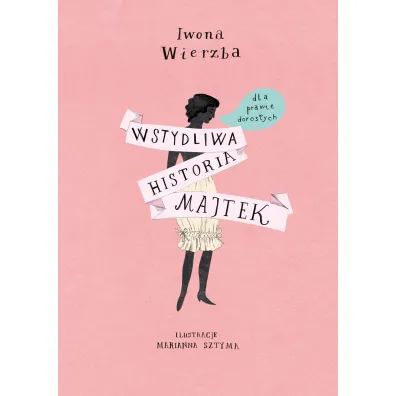 Wstydliwa historia majtek dla prawie doros�ych - Iwona Wierzba