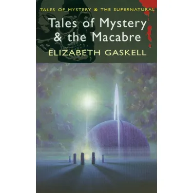 Tales of Mystery & the Macabre. Tales of Mystery & The Supernatural wer. angielska - Elizabeth Gaskell