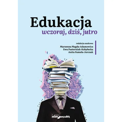 Edukacja wczoraj, dzi�, jutro