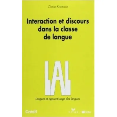 Interaction et discours dans la classe de langue - Claire  Kramsch