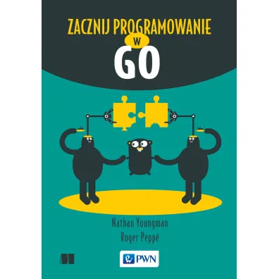 Zacznij programowanie w Go - Nathan  Youngman, Roger  Pepp�