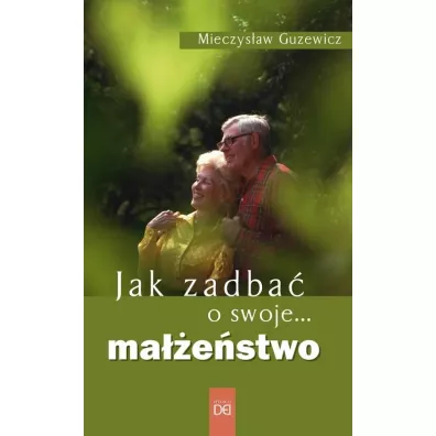 Jak zadba� o swoje... ma��e�stwo - Mieczys�aw Guzewicz
