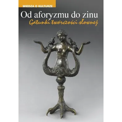 Od aforyzmu do zinu. Gatunki tw�rczo�ci s�ownej - Grzegorz Godlewski, Marta Rakoczy, Pawe� Rodak