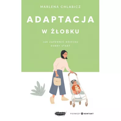 Adaptacja w ��obku. Jak zapewni� dziecku dobry start - Marlena Chlabicz