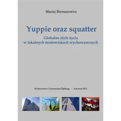 Yuppie oraz squatter. Globalne style �ycia w lokalnych �rodowiskach wychowawczych - Maciej Bernasiewicz