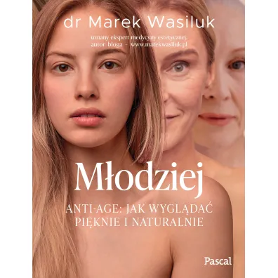 M�odziej. Anti-age. Jak wygl�da� pi�knie i naturalnie