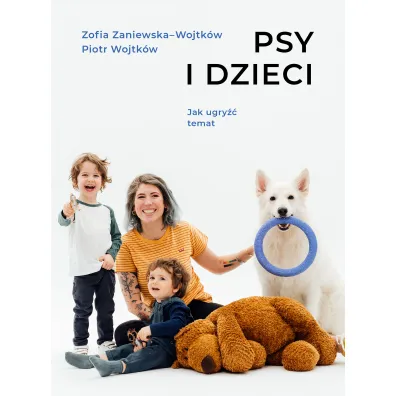 Psy i dzieci - Piotr  Wojtk�w, Zofia  Zaniewska-Wojtk�w