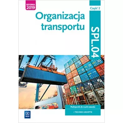 Organizacja transportu. Kwalifikacja SPL.04. Cz�� 2 - Joanna �li�ewska, Jaros�aw Stolarski, Pawe� �li�ewski, Justyna Stochaj