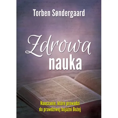 Zdrowa nauka. Nauczanie, kt�re prowadzi do prawdziwej boja�ni Bo�ej - Sondergaard Torben