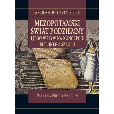 Mezopotamski �wiat podziemny i jego wp�yw na... - Paulina Nicko-St�pie�