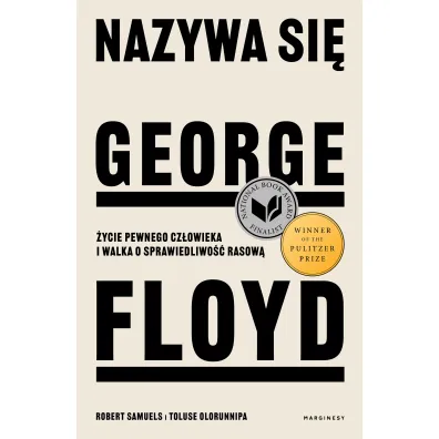 Nazywa si� George Floyd. �ycie pewnego cz�owieka i walka o sprawiedliwo�� rasow� - Robert Samuels, Toluse Olorunnipa