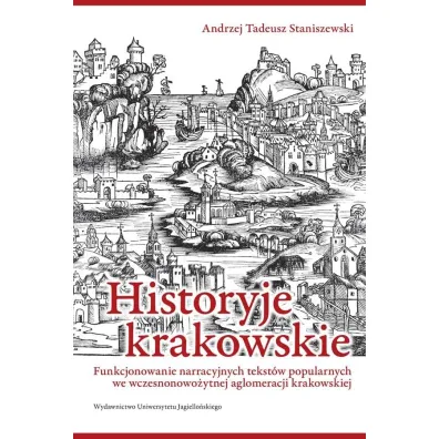 Historyje krakowskie - Tadeusz Andrzej  Staniszewski
