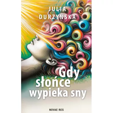 Gdy s�o�ce wypieka sny - Julia Durzy�ska