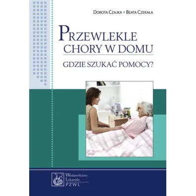 Przewlekle chory w domu - Beata Czeka�a, Dorota Czajka