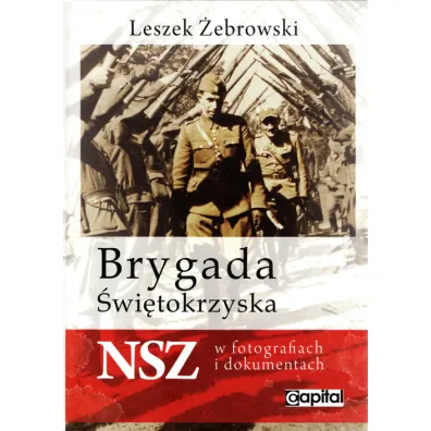 BRYGADA SWIETOKRZYSKA W FOTOGRAFIACH I DOKUMENTACH - Leszek �ebrowski