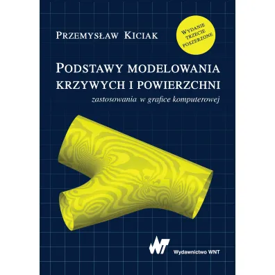 Podstawy modelowania krzywych i powierzchni. Zastosowania w grafice komputerowej - Przemys�aw Kiciak