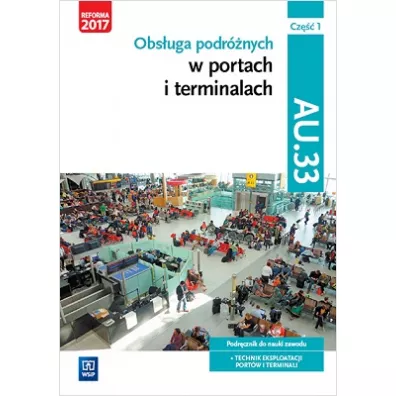 Obs�uga podr�nych w portach i terminalach. Kwalifikacja AU.33. Cz�� 1. Podr�cznik do nauki zawodu technik eksploatacji port�w i terminali - Joanna �li�ewska, Justyna Stochaj, Anna Stromecka, Anna Ro�ej-Adamowicz
