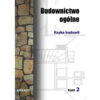 Fizyka budowli. Budownictwo og�lne. Tom 2