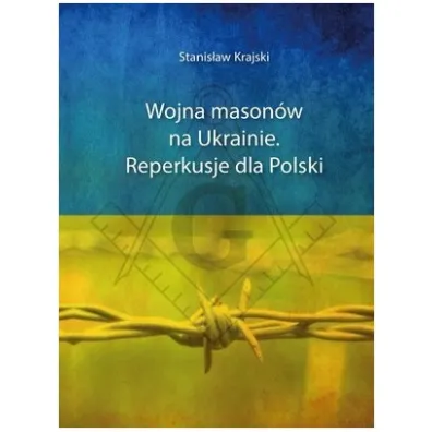 Wojna mason�w na Ukrainie. Reperkusje dla Polski - Stanis�aw Krajski