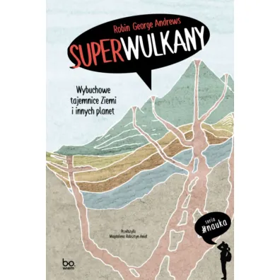 Superwulkany. Wybuchowe tajemnice Ziemi i innych planet - Robin George Andrews