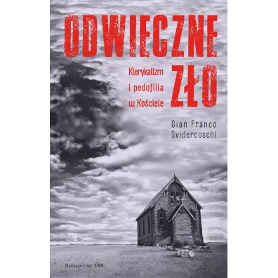 Odwieczne z�o. Klerykalizm i pedofilia w Ko�ciele - Gian Franco Svidercoschi