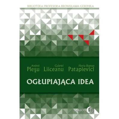Og�upiaj�ca idea - Gabriel Liiceanu, Patapievici Horia-Roman, Ple�u Andrei