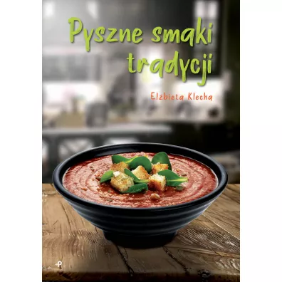 Pyszne smaki tradycji - Elbieta  Klecha