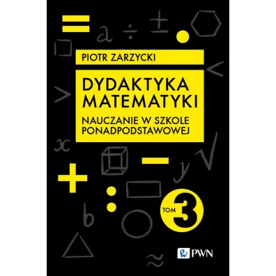 Dydaktyka matematyki. Tom 3 - Piotr Zarzycki