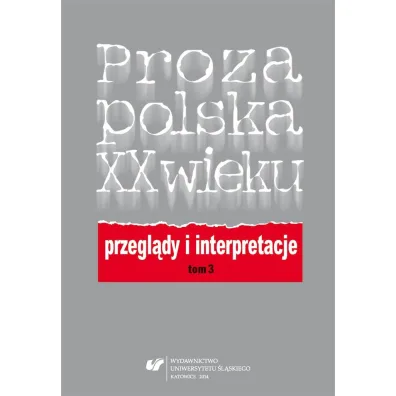 Proza polska XX wieku. Przegl�dy i interpretacje - El�bieta Dutka, Gra�yna  Maroszczuk