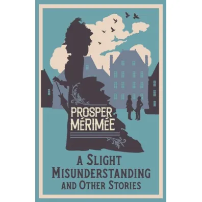 A Slight Misunderstanding and Other Stories - Prosper Merimee, Douglas  Parmee