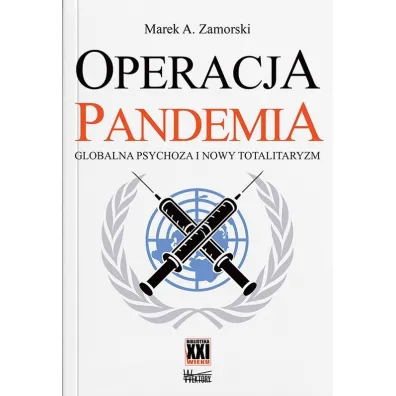 Operacja pandemia. Globalna psychoza i nowy totalitaryzm - Marek A. Zamorski