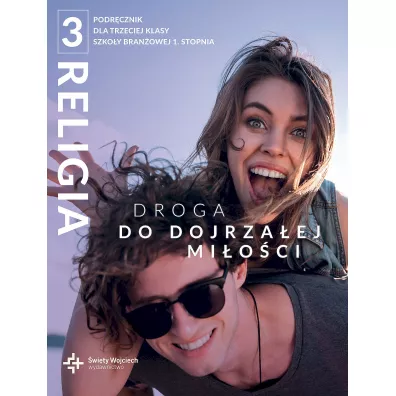 Religia 3. Droga do dojrzaej mioci. Podrcznik dla trzeciej klasy szkoy branowej 1 stopnia - Radosaw Mazur