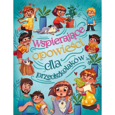 Wspieraj�ce opowie�ci dla przedszkolak�w - Anna Paszkiewicz