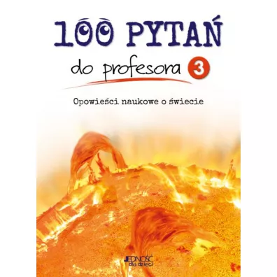 100 pyta do profesora. Tom 3. Opowieci naukowe o wiecie - Carmen  Marois, Duchesne Christiane