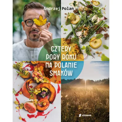 Cztery pory roku na Polanie Smakw - Andrzej Polan